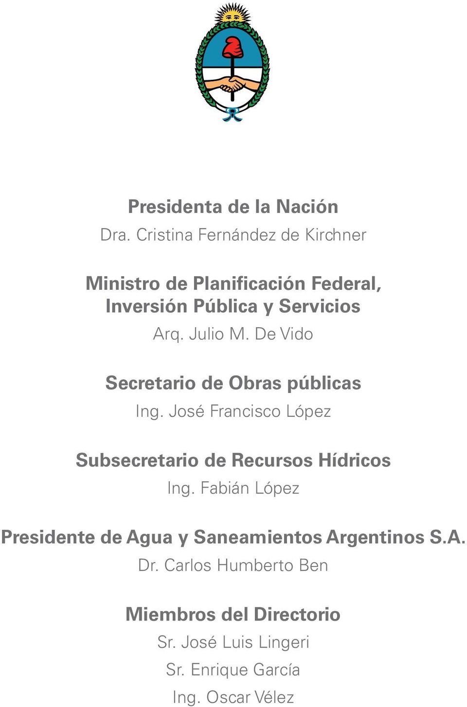 Julio M. De Vido Secretario de Obras públicas Ing.