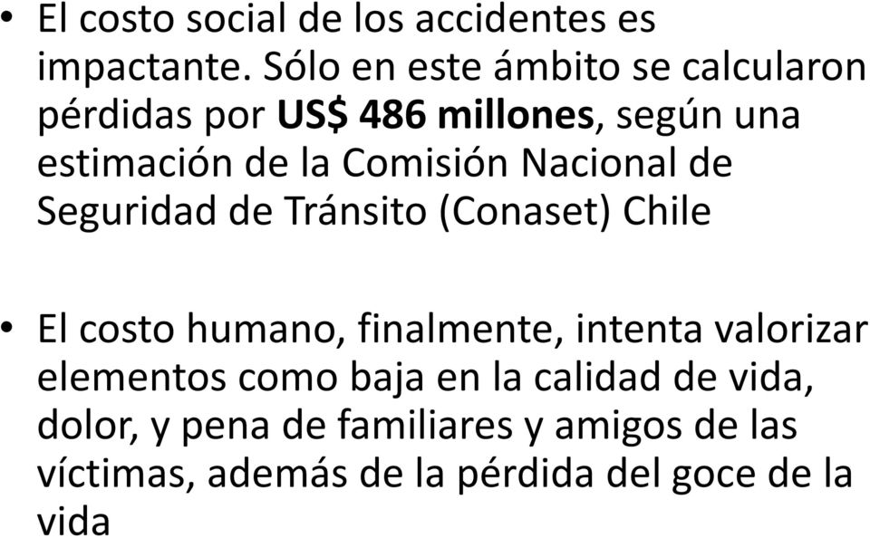 Comisión Nacional de Seguridad de Tránsito (Conaset) Chile El costo humano, finalmente, intenta