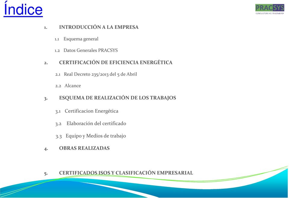 ESQUEMA DE REALIZACIÓN DE LOS TRABAJOS 3.1 Certificacion Energética 3.