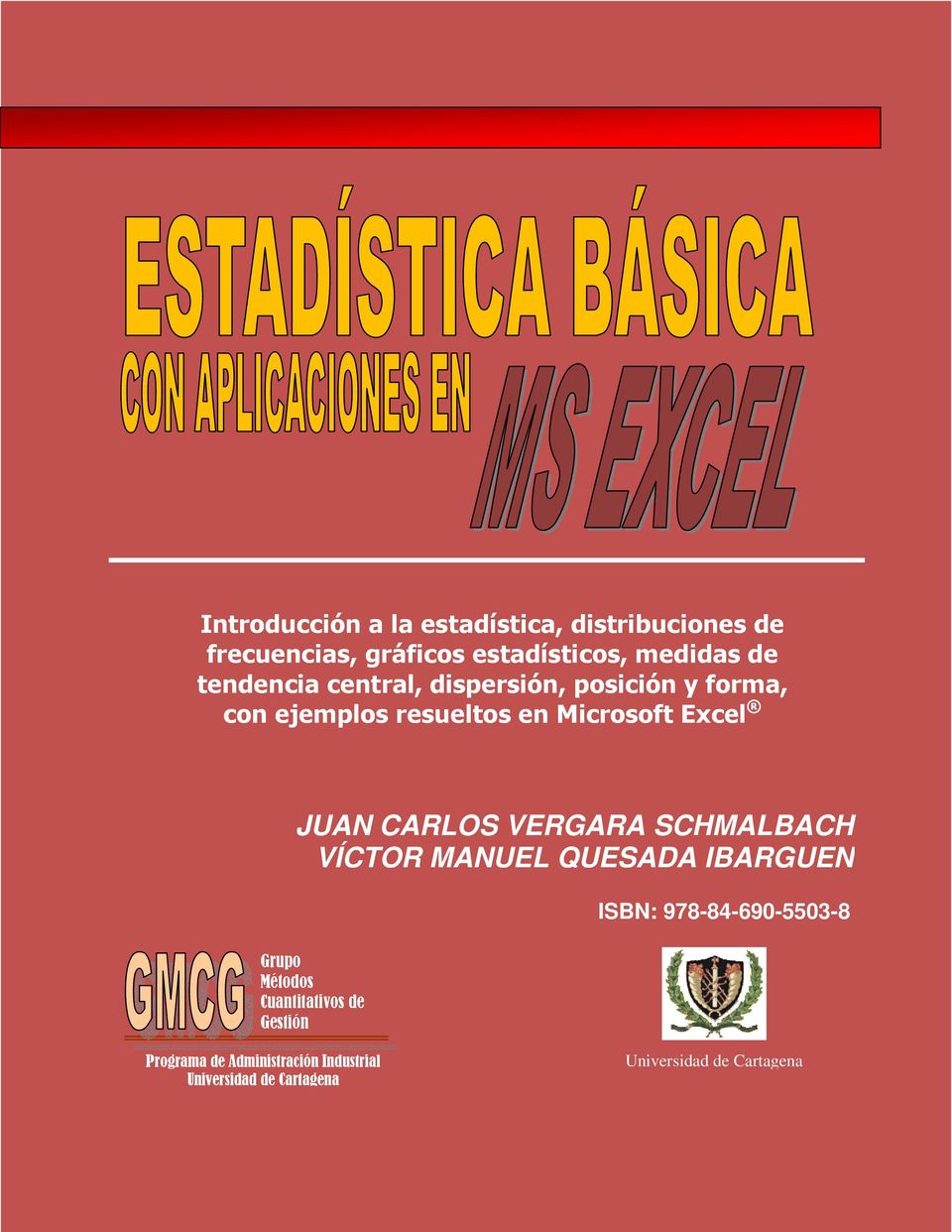 CARLOS VERGARA SCHMALBACH VÍCTOR MANUEL QUESADA IBARGUEN ISBN: 978-84-690-5503-8 Grupo