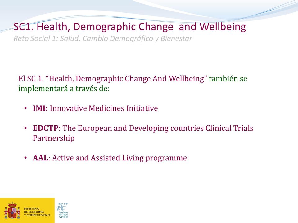 Health, Demographic Change And Wellbeing también se implementará a través de: IMI: