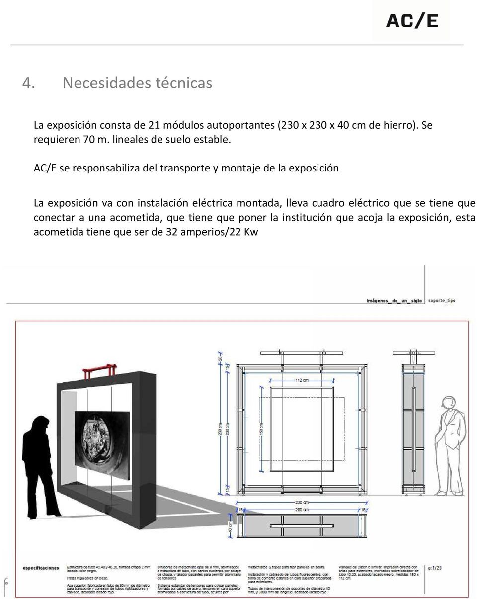 AC/E se responsabiliza del transporte y montaje de la exposición La exposición va con instalación eléctrica
