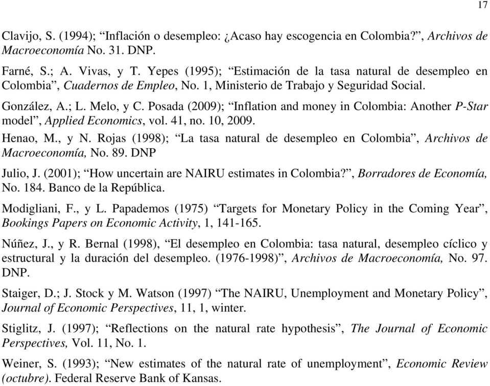 Posada (2009); Inflaion and money in Colombia: Anoher P-Sar model, Applied Economics, vol. 41, no. 10, 2009. Henao, M., y N.