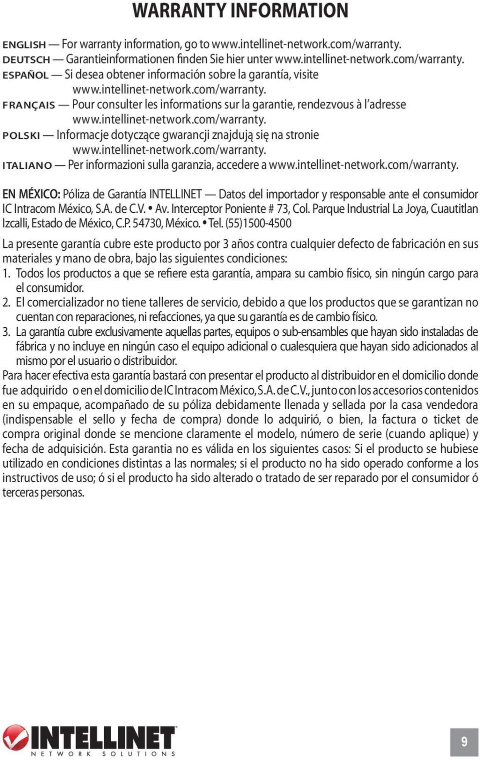 intellinet-network.com/warranty. ITALIANO Per informazioni sulla garanzia, accedere a www.intellinet-network.com/warranty. EN MÉXICO: Póliza de Garantía INTELLINET Datos del importador y responsable ante el consumidor IC Intracom México, S.