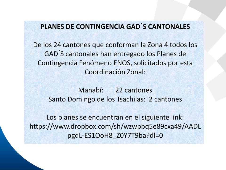 Coordinación Zonal: Manabí: 22 cantones Santo Domingo de los Tsachilas: 2 cantones Los planes se