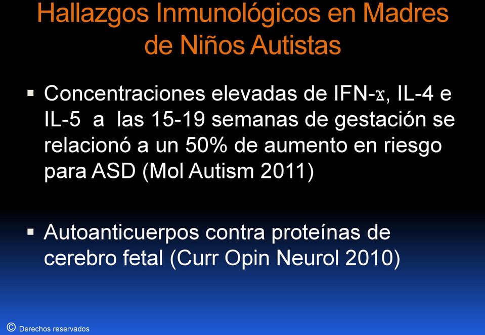 relacionó a un 50% de aumento en riesgo para ASD (Mol Autism 2011)