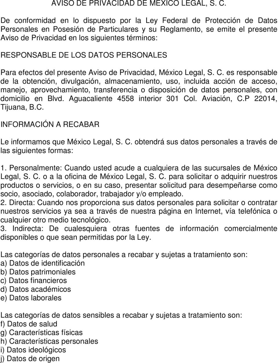 RESPONSABLE DE LOS DATOS PERSONALES Para efectos del presente Aviso de Privacidad, México Legal, S. C.
