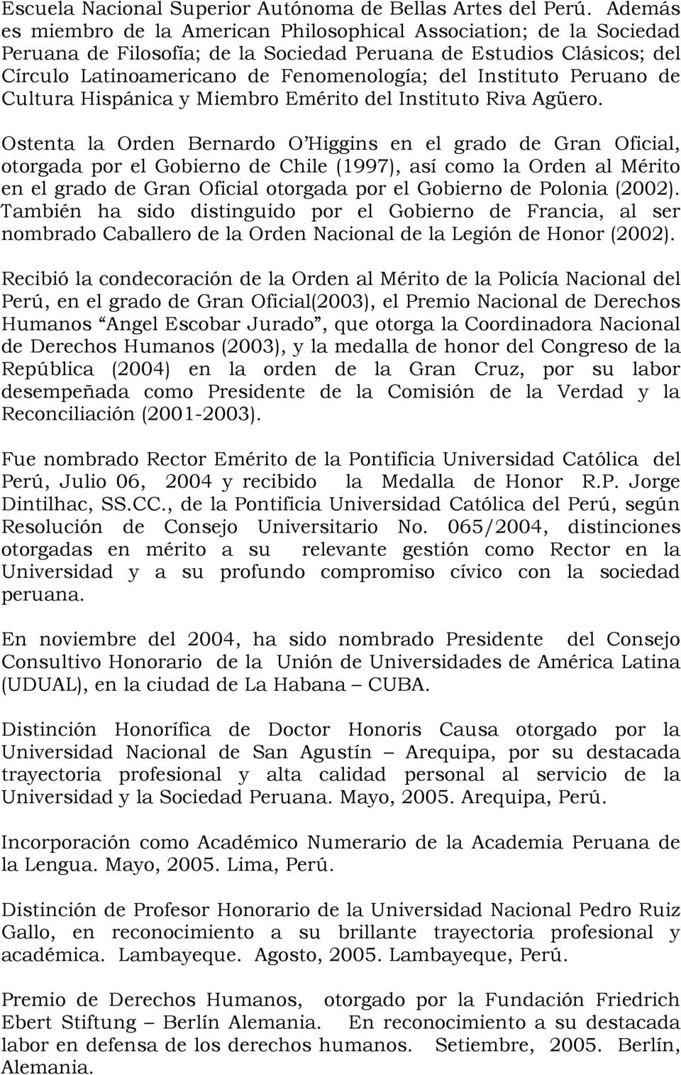 Instituto Peruano de Cultura Hispánica y Miembro Emérito del Instituto Riva Agüero.