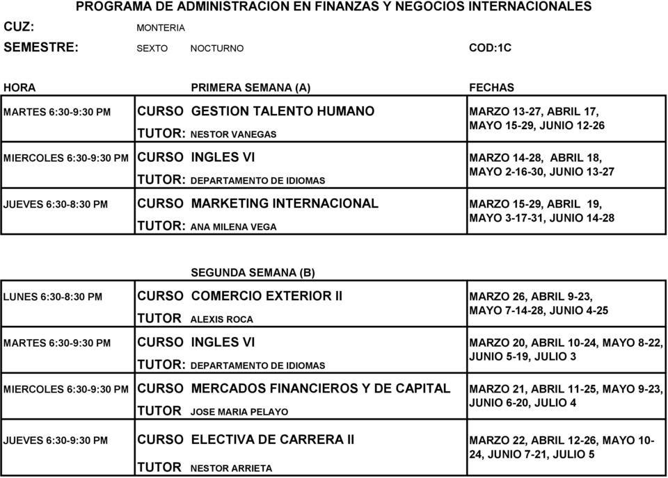 6:30-8:30 PM CURSO COMERCIO EXTERIOR II CURSO MERCADOS FINANCIEROS Y DE