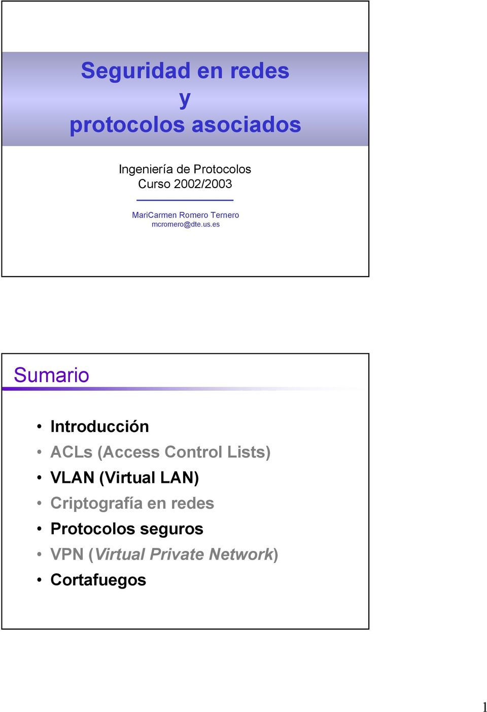 es Sumario Introducción ACLs (Access Control Lists) VLAN (Virtual