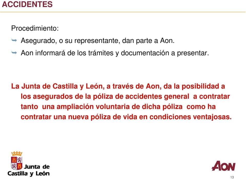 La Junta de Castilla y León, a través de Aon, da la posibilidad a los asegurados de la póliza