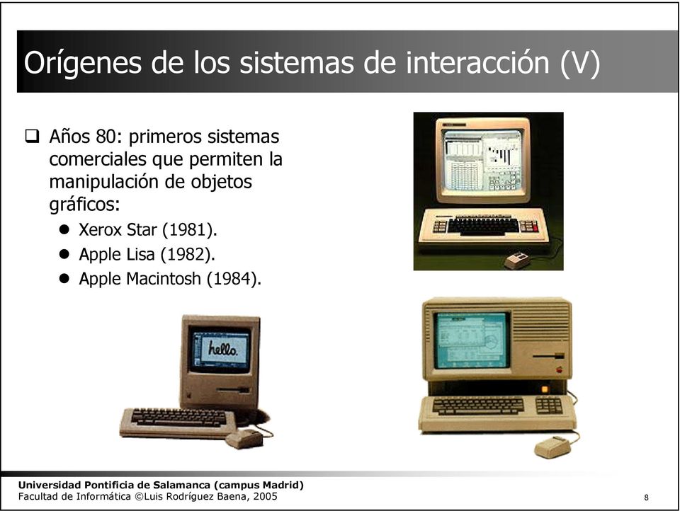 gráficos: Xerox Star (1981). Apple Lisa (1982).