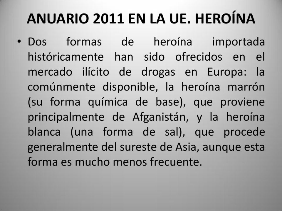 de drogas en Europa: la comúnmente disponible, la heroína marrón (su forma química de base),