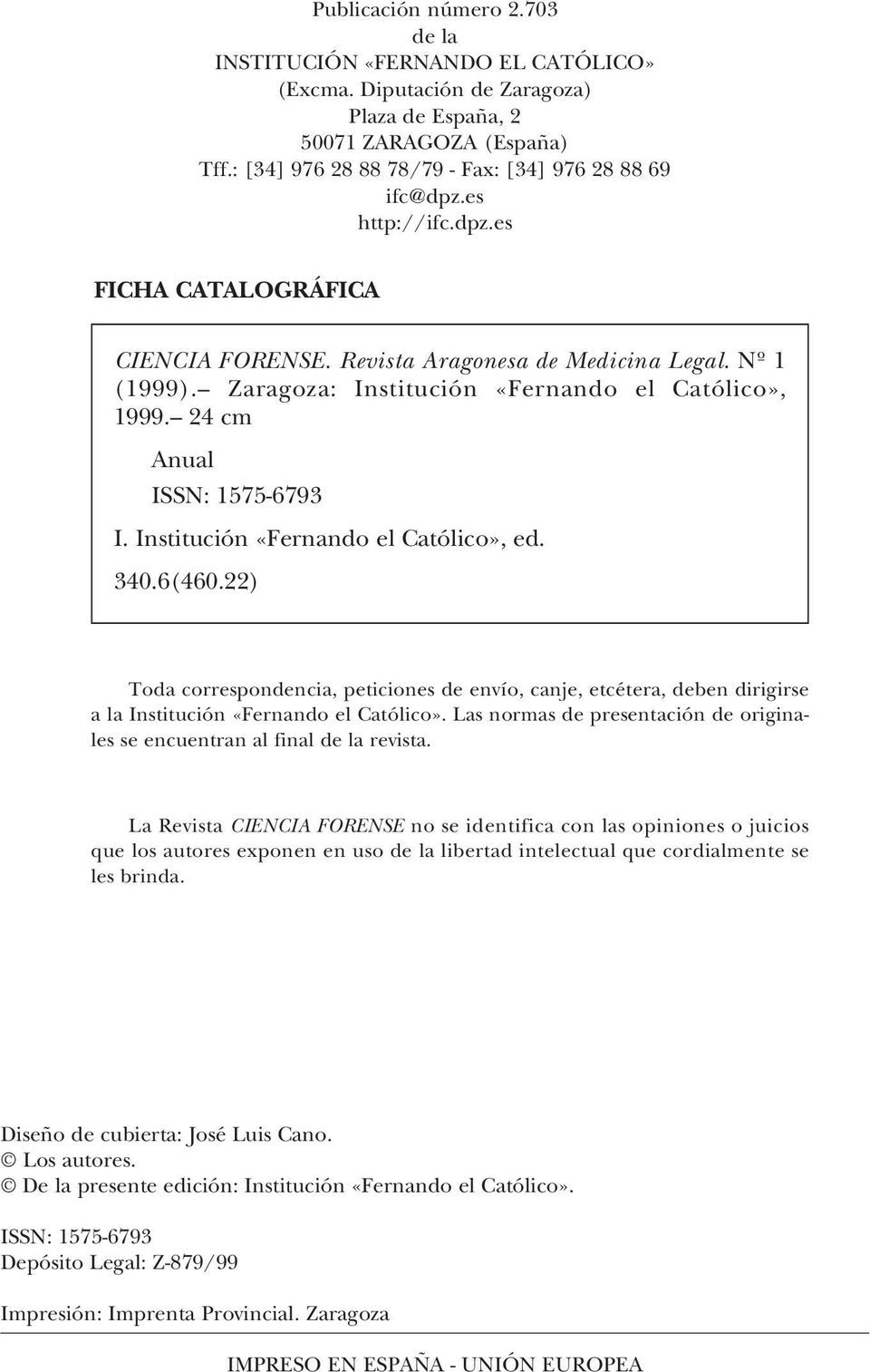 Zaragoza: Institución «Fernando el Católico», 1999. 24 cm Anual ISSN: 1575-6793 I. Institución «Fernando el Católico», ed. 340.6(460.