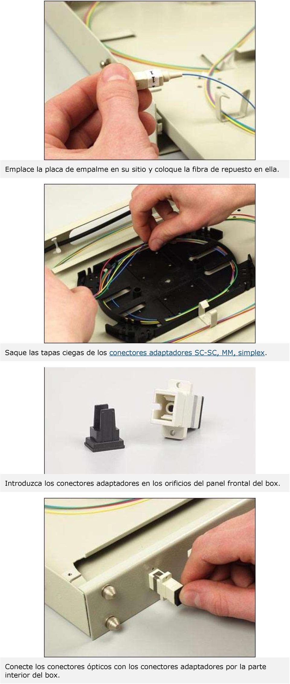 Introduzca los conectores adaptadores en los orificios del panel frontal del box.