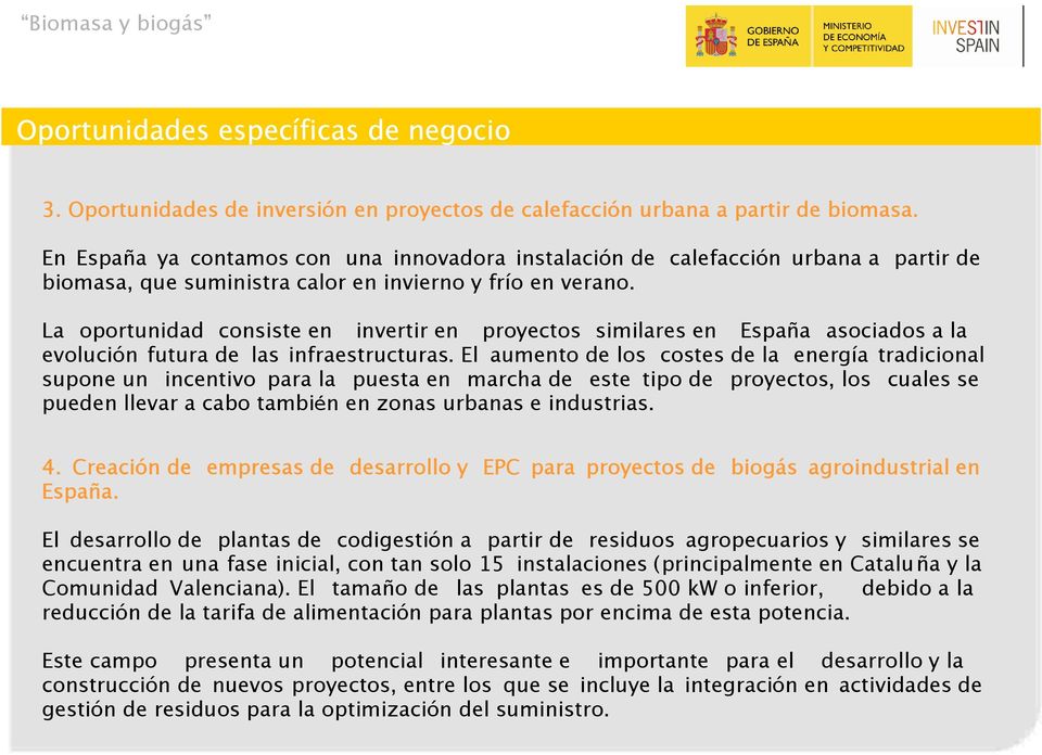 La oportunidad consiste en invertir en proyectos similares en España asociados a la evolución futura de las infraestructuras.