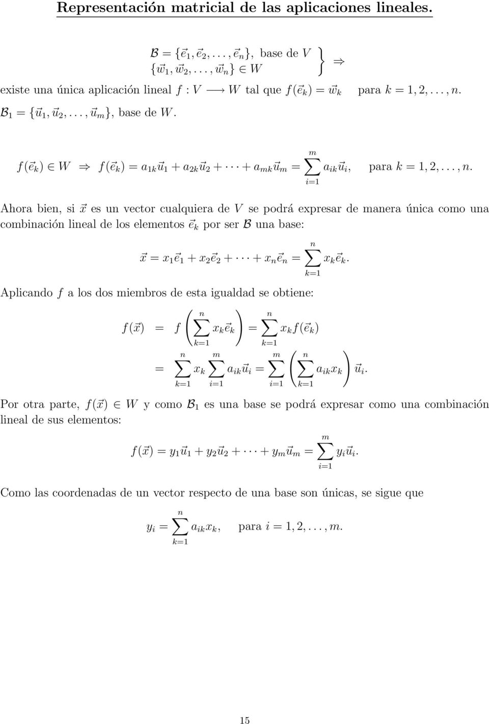 B 1 = { u 1, u 2,..., u m }, base de W. } f( e k ) W f( e k ) = a 1k u 1 + a 2k u 2 + + a mk u m = m a ik u i, para k = 1, 2,.