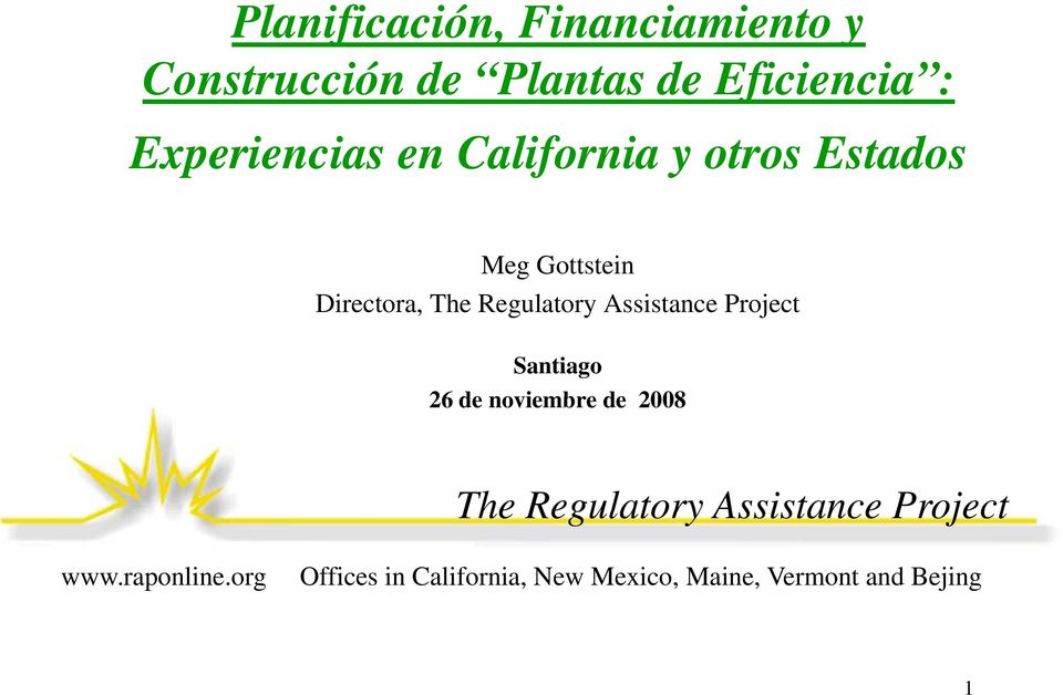 Regulatory Assistance Project Santiago 26 de noviembre de 2008 The Regulatory