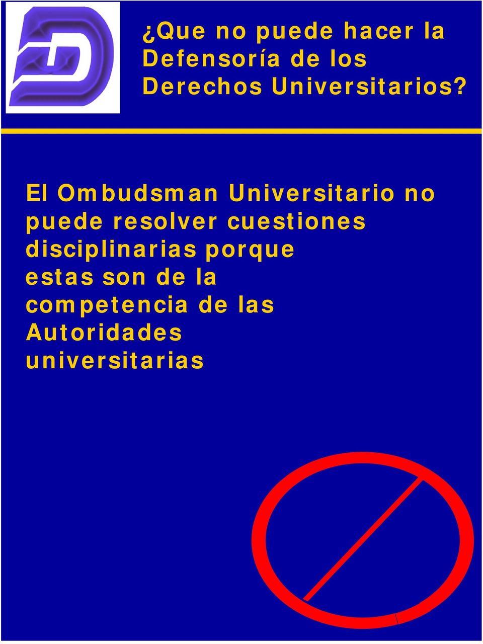 El Ombudsman Universitario no puede resolver