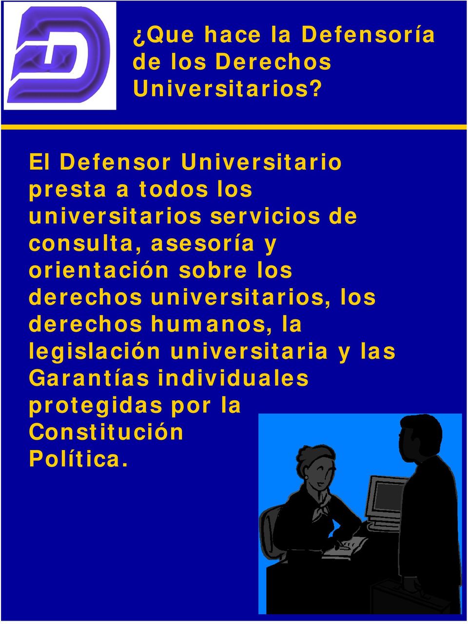 consulta, asesoría y orientación sobre los derechos universitarios, los