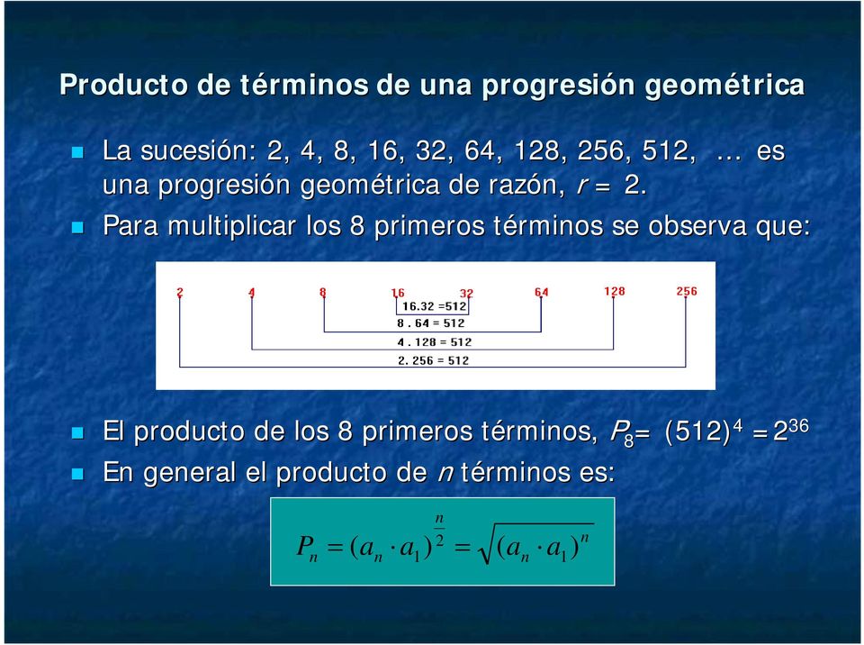Para multiplicar los 8 primeros térmios se observa que: El producto de los 8