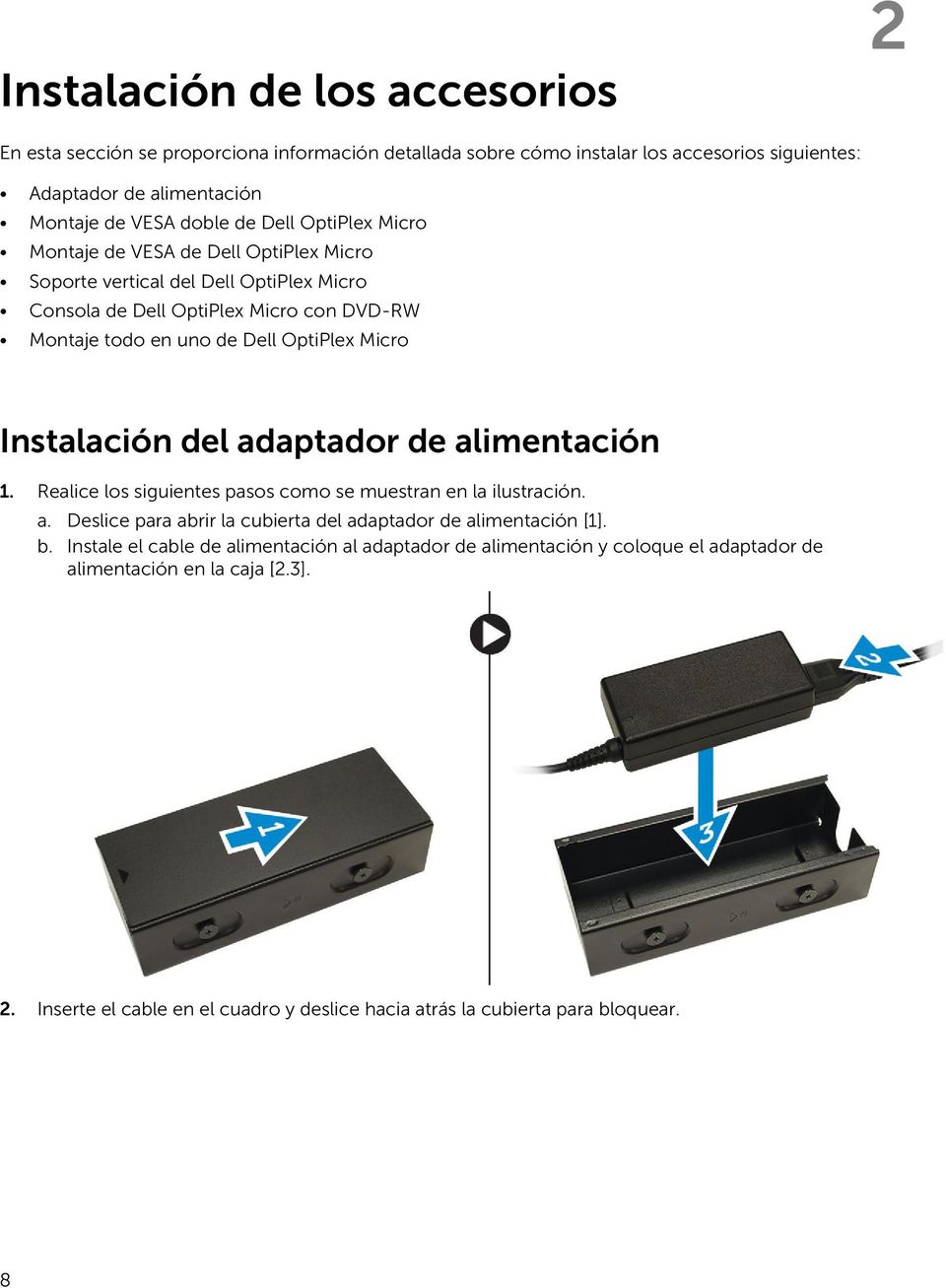 Instalación del adaptador de alimentación 1. Realice los siguientes pasos como se muestran en la ilustración. a. Deslice para abrir la cubierta del adaptador de alimentación [1]. b.