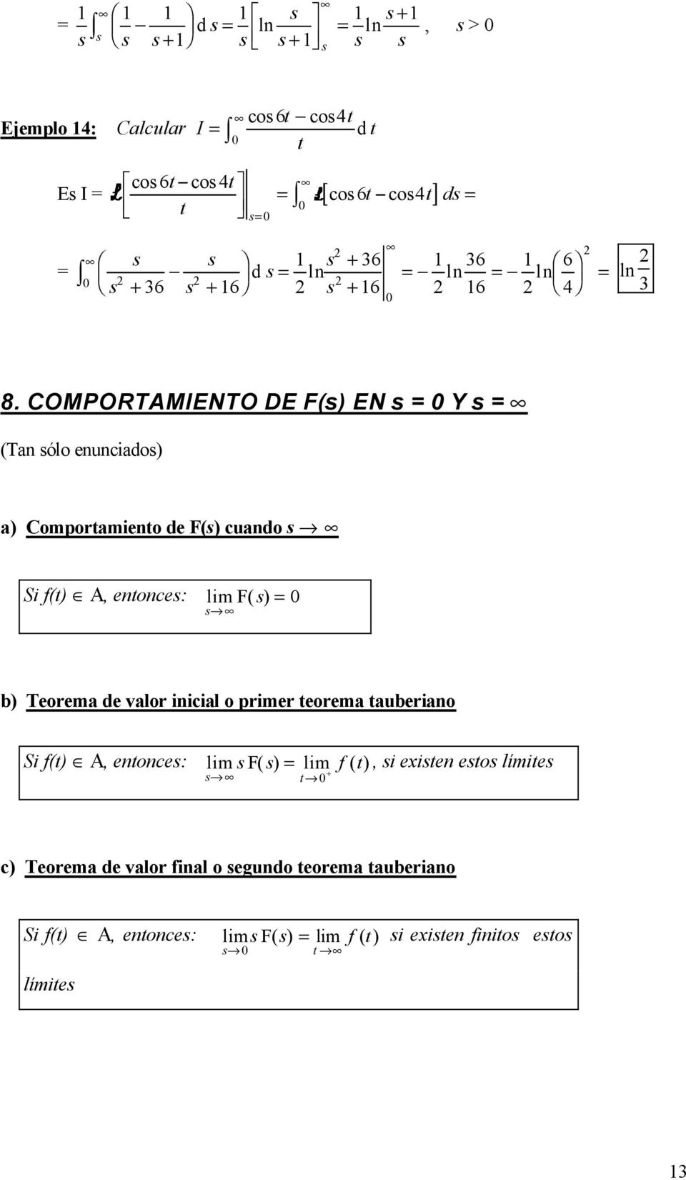 COMPORAMIENO DE F() EN Y (n ólo nuncido) ) Compormino d F() cundo fi Si f() A, nonc: lim F( ) b)