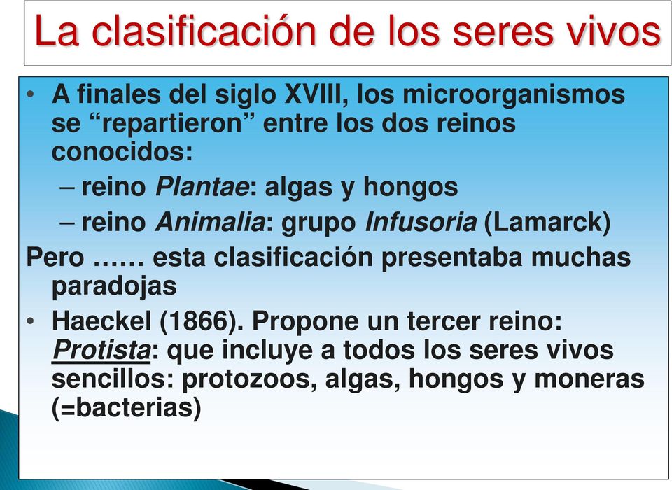 (Lamarck) Pero esta clasificación presentaba muchas paradojas Haeckel (1866).