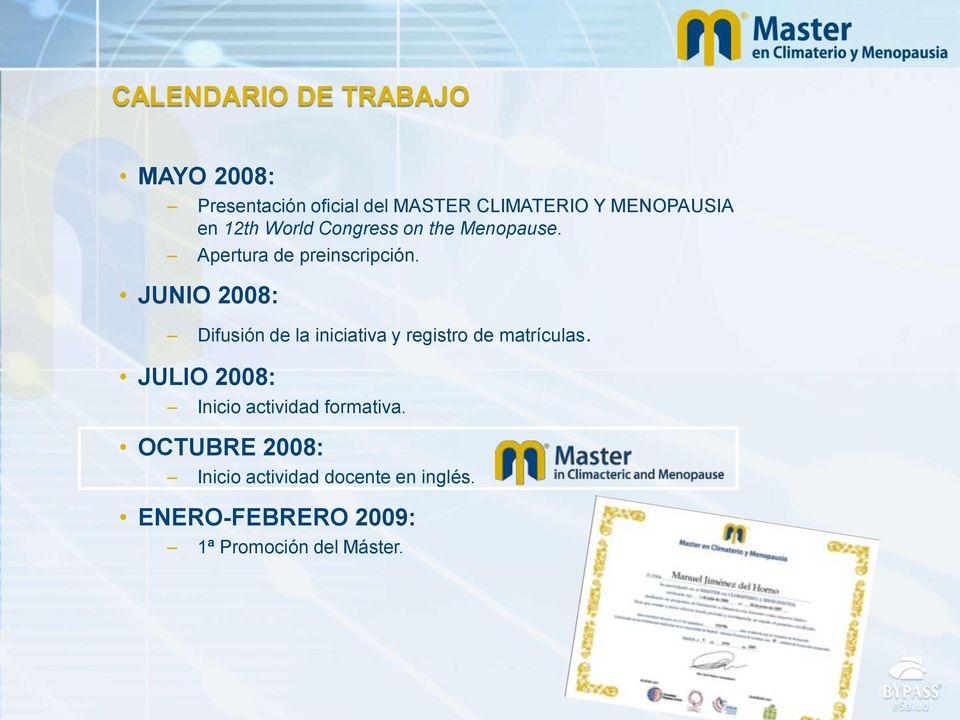JUNIO 2008: Difusión de la iniciativa y registro de matrículas.