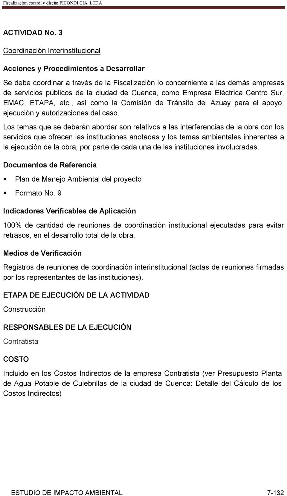 Cuenca, como Empresa Eléctrica Centro Sur, EMAC, ETAPA, etc., así como la Comisión de Tránsito del Azuay para el apoyo, ejecución y autorizaciones del caso.