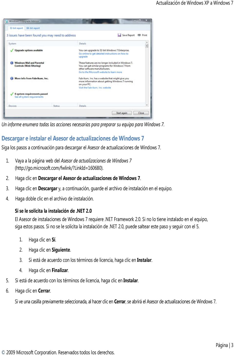 Vaya a la página web del Asesor de actualizaciones de Windows 7 (http://go.microsoft.com/fwlink/?linkid=160680). 2. Haga clic en Descargar el Asesor de actualizaciones de Windows 7. 3.