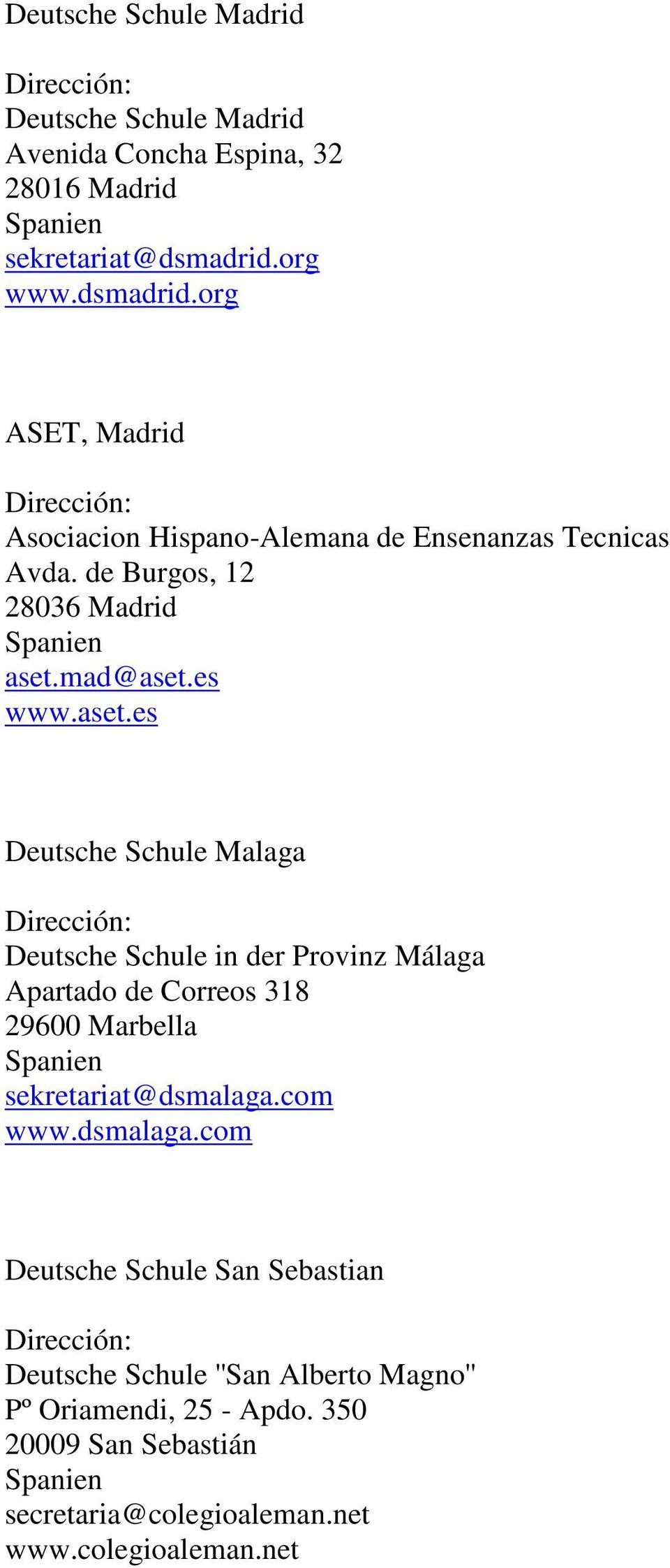 aset.es Deutsche Schule Malaga Deutsche Schule in der Provinz Málaga Apartado de Correos 318 29600 Marbella sekretariat@dsmalaga.com www.
