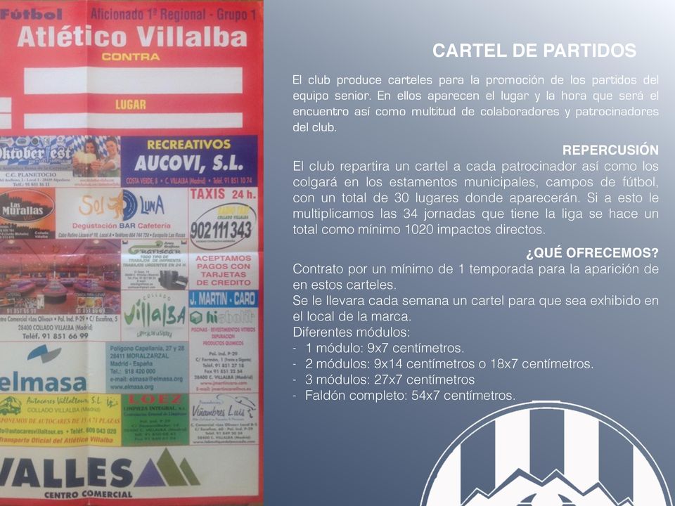 REPERCUSIÓN El club repartira un cartel a cada patrocinador así como los colgará en los estamentos municipales, campos de fútbol, con un total de 30 lugares donde aparecerán.