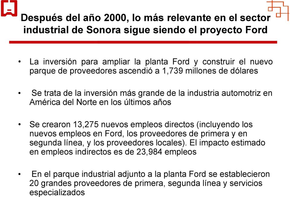 13,275 nuevos empleos directos (incluyendo los nuevos empleos en Ford, los proveedores de primera y en segunda línea, y los proveedores locales).