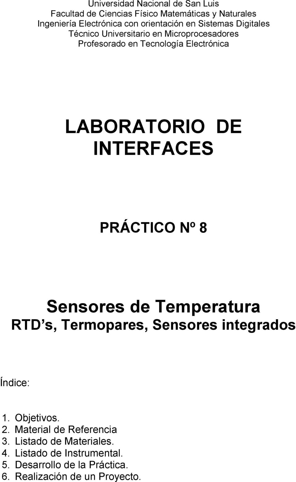 Sensores de Temperatura RTD s, Termopares, Sensores integrados Índice: 1. Objetivos. 2. Material de Referencia 3.
