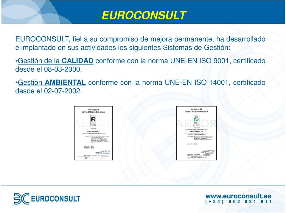 CALIDAD conforme con la norma UNE-EN ISO 9001, certificado desde el 08-03-2000.