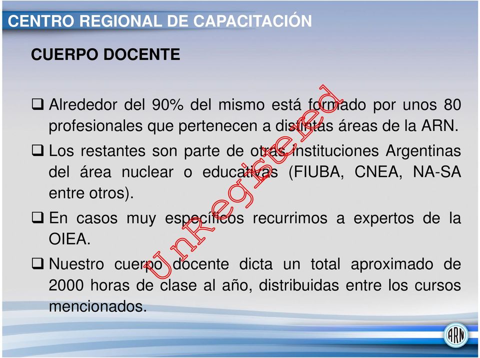 q Los restantes son parte de otras instituciones Argentinas del área nuclear o educativas (FIUBA, CNEA, NA-SA entre