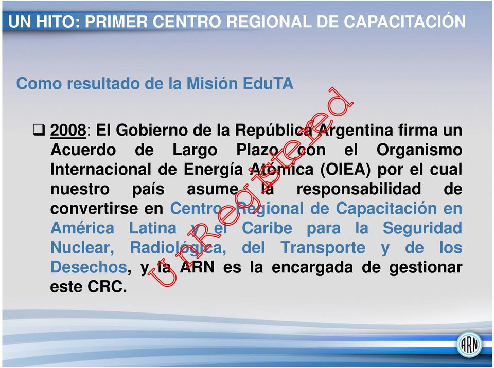 cual nuestro país asume la responsabilidad de convertirse en Centro Regional de Capacitación en América Latina y el
