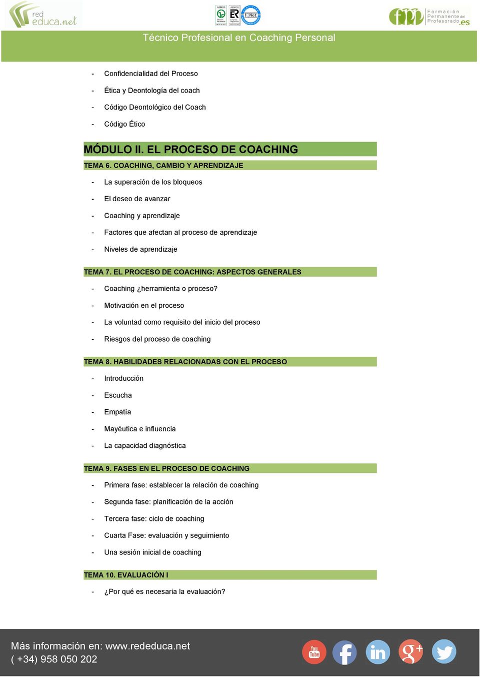 EL PROCESO DE COACHING: ASPECTOS GENERALES - Coaching herramienta o proceso? - Motivación en el proceso - La voluntad como requisito del inicio del proceso - Riesgos del proceso de coaching TEMA 8.