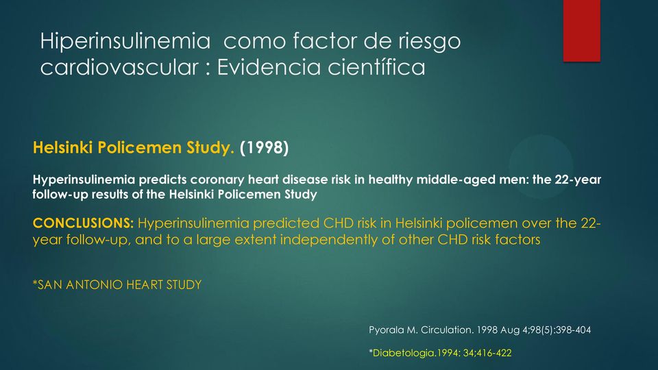Helsinki Policemen Study CONCLUSIONS: Hyperinsulinemia predicted CHD risk in Helsinki policemen over the 22- year follow-up, and