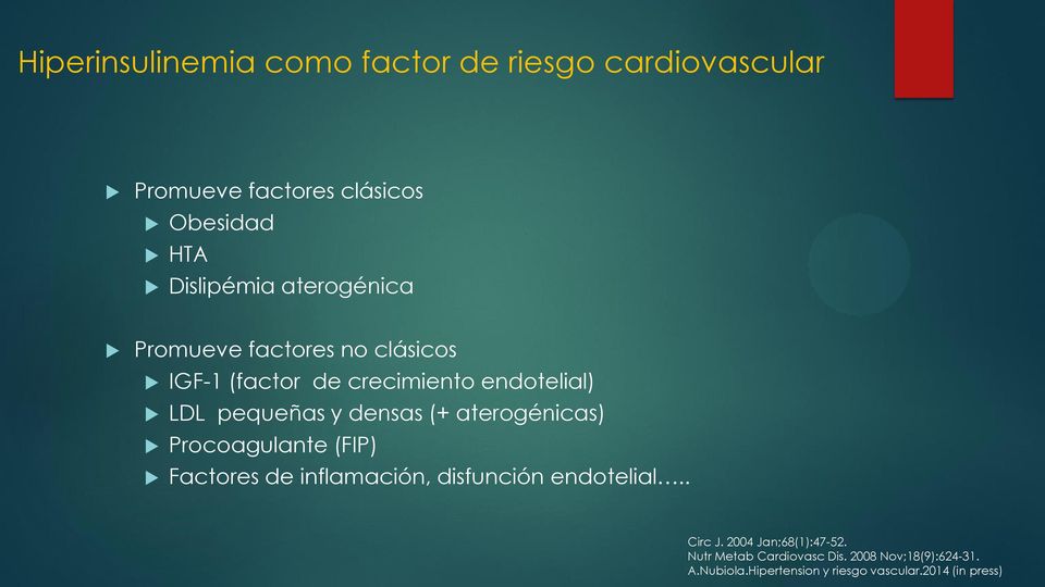 aterogénicas) Procoagulante (FIP) Factores de inflamación, disfunción endotelial.. Circ J.
