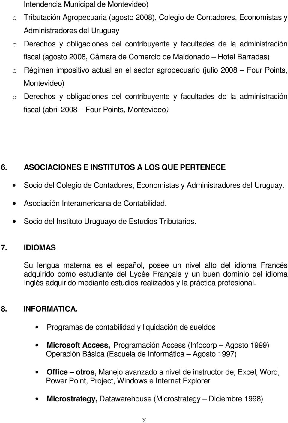 Derechos y obligaciones del contribuyente y facultades de la administración fiscal (abril 2008 Four Points, Montevideo) 6.
