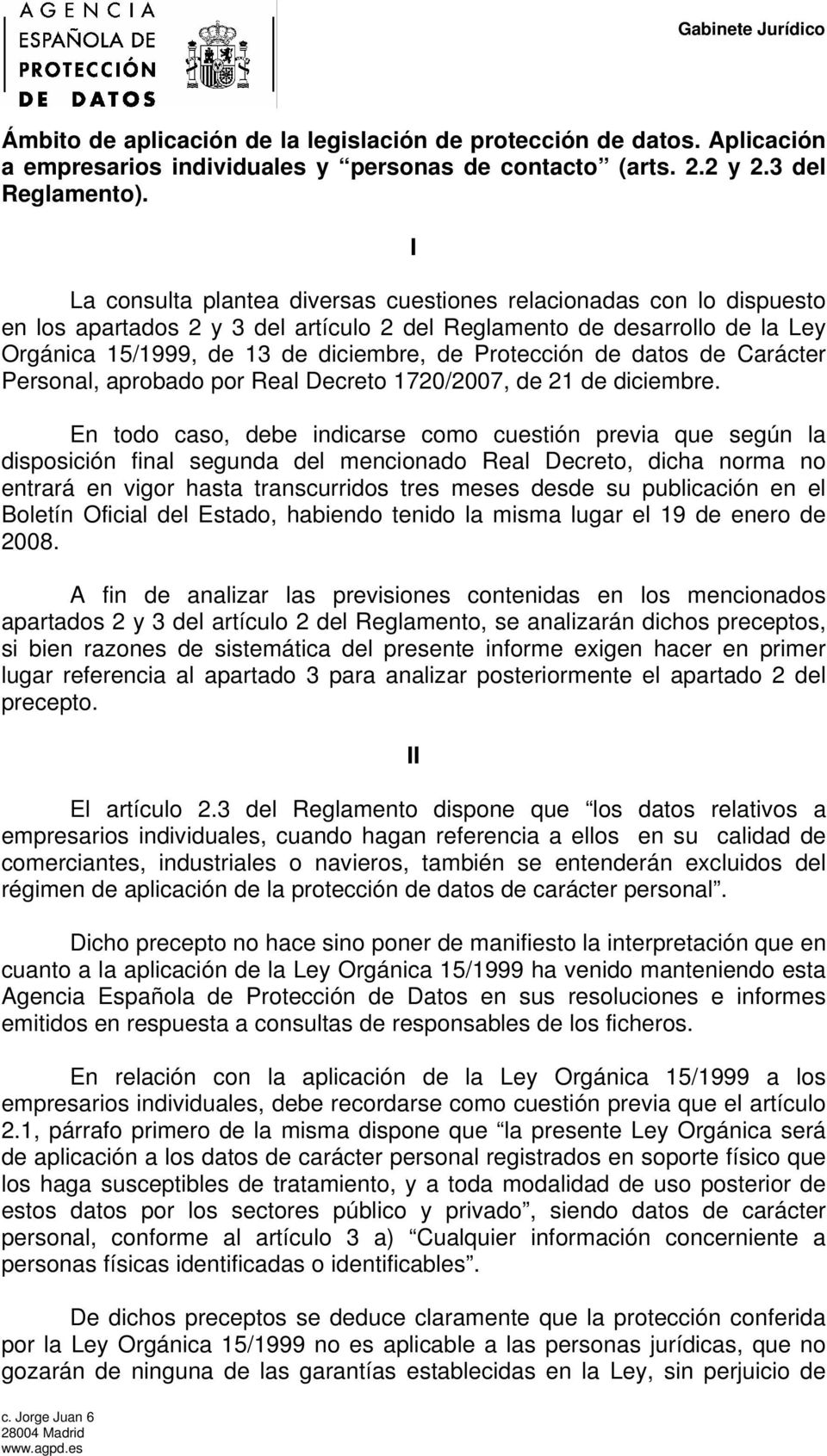 Protección de datos de Carácter Personal, aprobado por Real Decreto 1720/2007, de 21 de diciembre.