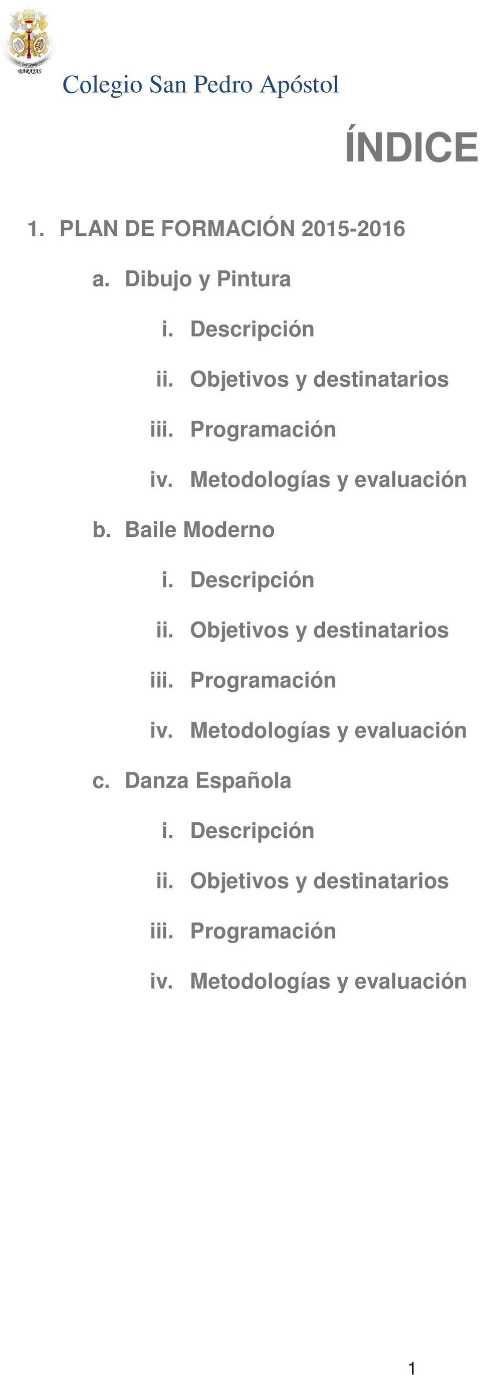 Descripción ii. Objetivos y destinatarios iii. Programación iv. Metodologías y evaluación c.