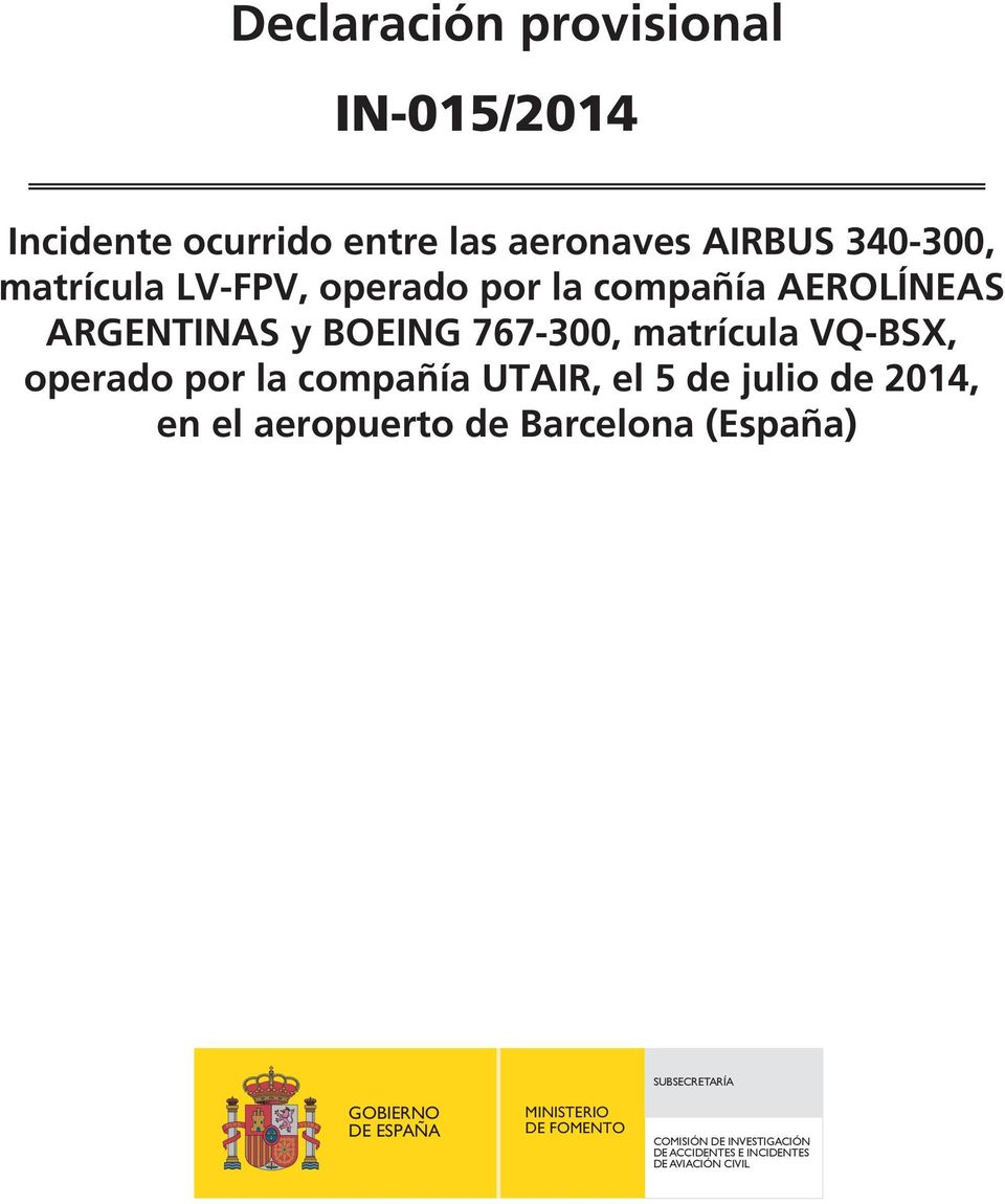 la compañía UTAIR, el 5 de julio de 2014, en el aeropuerto de Barcelona (España) SUBSECRETARÍA