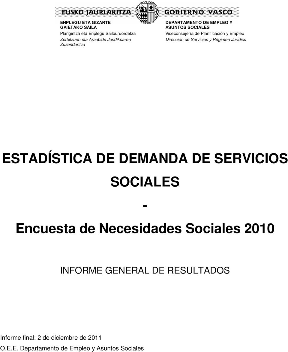 Servicios y Régimen Jurídico ESTADÍSTICA DE DEMANDA DE SERVICIOS SOCIALES - Encuesta de Necesidades Sociales