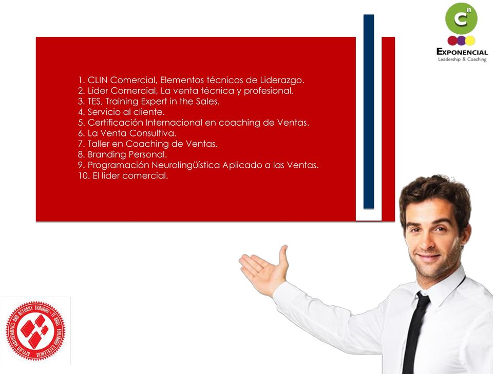 Servicio al cliente. 5. Certificación Internacional en coaching de Ventas. 6.