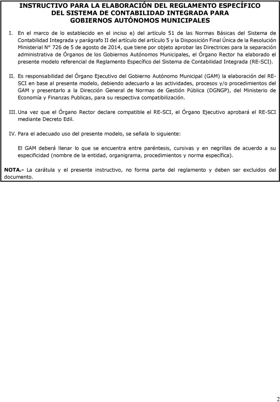 Resolución Ministerial N 726 de 5 de agosto de 2014, que tiene por objeto aprobar las Directrices para la separación administrativa de Órganos de los Gobiernos Autónomos Municipales, el Órgano Rector
