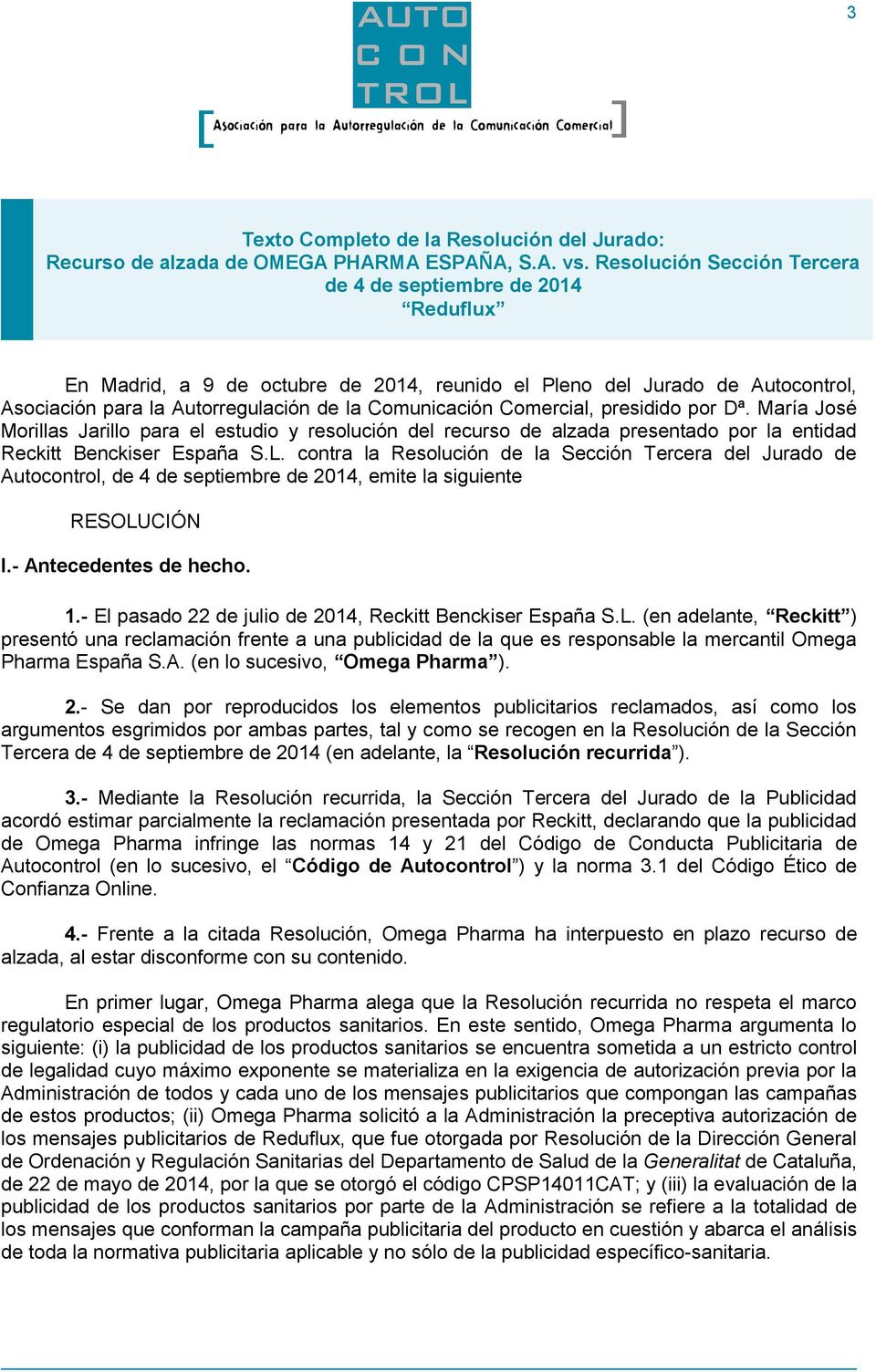 Comercial, presidido por Dª. María José Morillas Jarillo para el estudio y resolución del recurso de alzada presentado por la entidad Reckitt Benckiser España S.L.