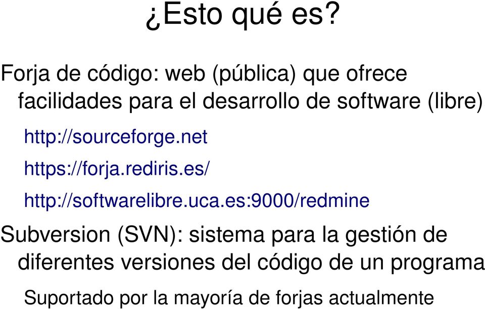 software (libre) http://sourceforge.net https://forja.rediris.